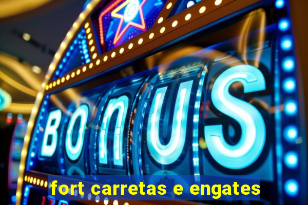 fort carretas e engates